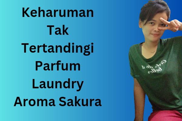 Pewangi parfum laundry aroma sakura wangi awet dan tahan lama